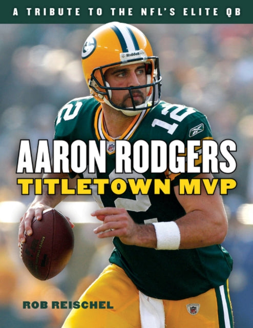 Aaron Rodgers: Titletown MVP