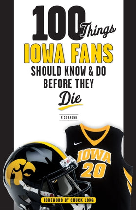 100 Things Iowa Fans Should Know & Do Before They