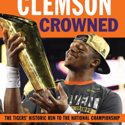 Clemson Crowned: The Tigers' Historic Run to the National Championship