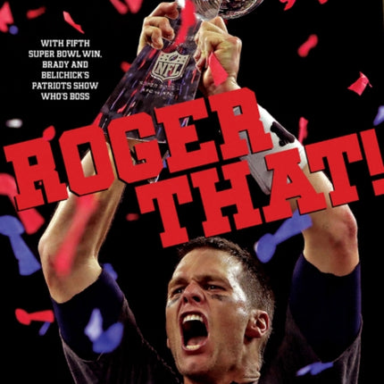 Roger That!: With Fifth Super Bowl Win, Brady and