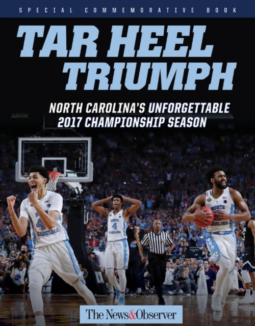 Tar Heel Triumph: North Carolina’s Unforgettable 2017 Championship Season