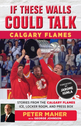 If These Walls Could Talk: Calgary Flames: