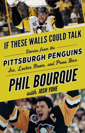 If These Walls Could Talk: Pittsburgh Penguins: Stories from the Pittsburgh Penguins Ice, Locker Room, and Press Box