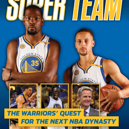 Super Team: The Warriors' Quest for the Next NBA Dynasty