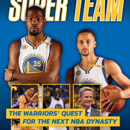 Super Team: The Warriors' Quest for the Next NBA Dynasty