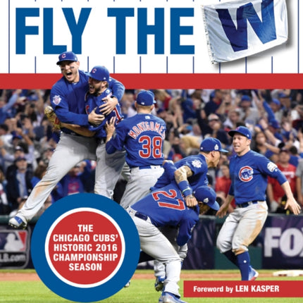 Fly the W: The Chicago Cubs' Historic 2016