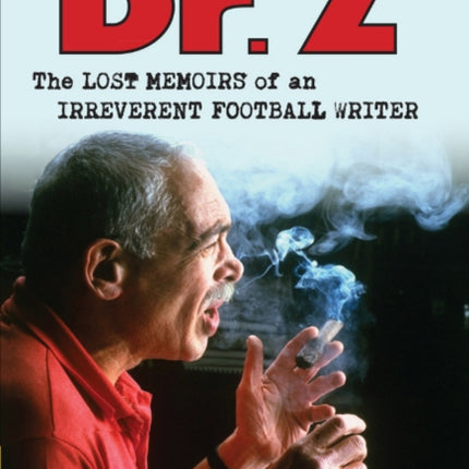 Dr. Z: The Lost Memoirs of an Irreverent Football Writer