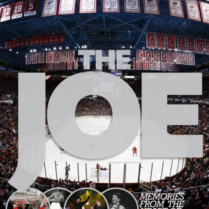 The Joe: Memories from the Heart of Hockeytown