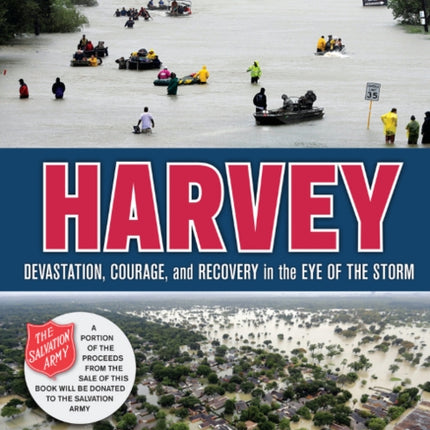 Harvey: Devastation, Courage, and Recovery in the Eye of the Storm