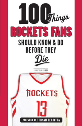 100 Things Rockets Fans Should Know & Do Before