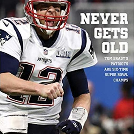 Never Gets Old: Tom Brady's Patriots Are Six-Time Super Bowl Champs