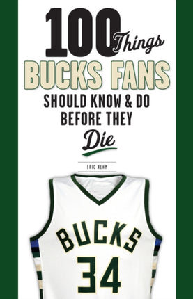 100 Things Bucks Fans Should Know & Do Before