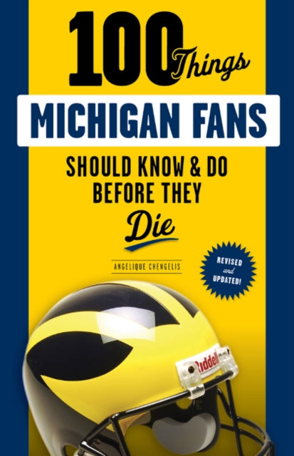 100 Things Michigan Fans Should Know & Do Before They Die