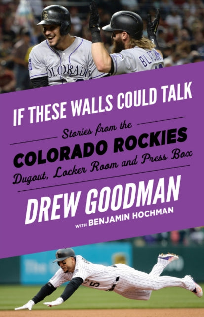 If These Walls Could Talk: Colorado Rockies: Stories from the Colorado Rockies Dugout, Locker Room, and Press Box