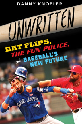 Unwritten: Bat Flips, the Fun Police, and Baseball's New Future