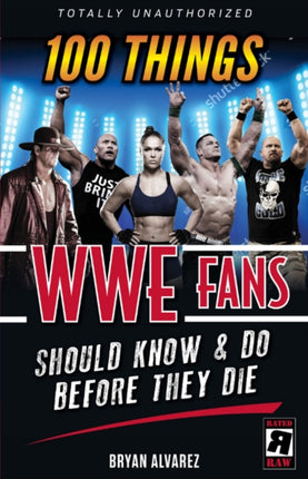 100 Things WWE Fans Should Know & Do Before They Die