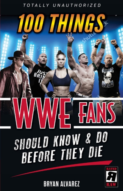 100 Things WWE Fans Should Know & Do Before They Die