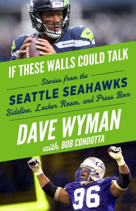 If These Walls Could Talk: Seattle Seahawks: Stories from the Seattle Seahawks Sideline, Locker Room, and Press Box