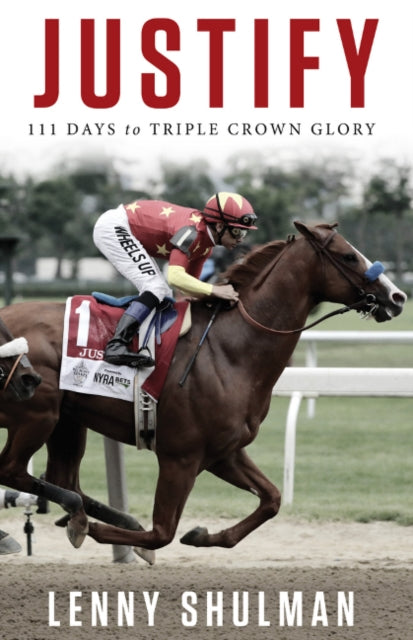 Justify: 111 Days to Triple Crown Glory