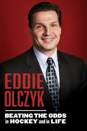 Eddie Olczyk: Beating the Odds in Hockey and in Life