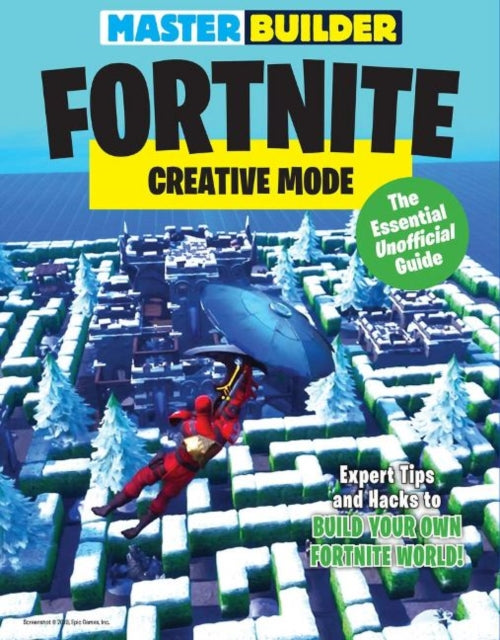 Master Builder Fortnite: Creative Mode: The Essential Unofficial Guide