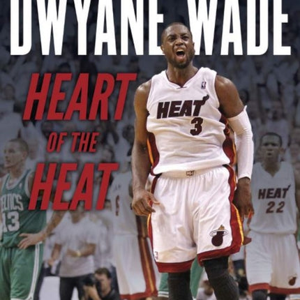 Dwyane Wade: Heart of the Heat