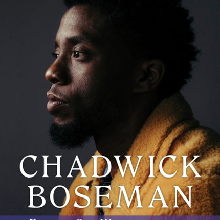 Chadwick Boseman: Forever Our King 1976-2020