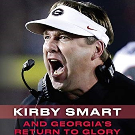 Attack the Day: Kirby Smart and Georgia's Return to Glory