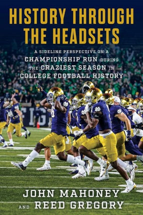 History Through the Headsets: Inside Notre Dame's Playoff Run During the Craziest Season in College Football History