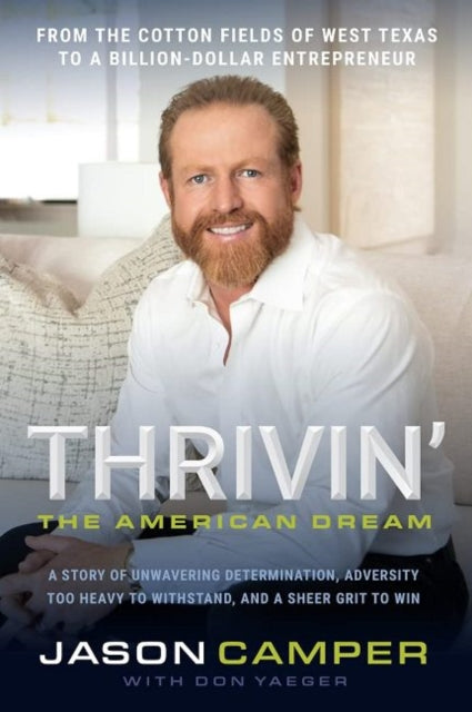 Thrivin': The American Dream: A Story of Unwavering Determination, Adversity Too Heavy to Withstand, and A Sheer Grit to Win