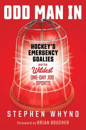 Odd Man In: Hockey's Emergency Goalies and the Wildest One-Day Job in Sports