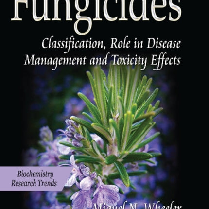 Fungicides: Classification, Role in Disease Management & Toxicity Effects