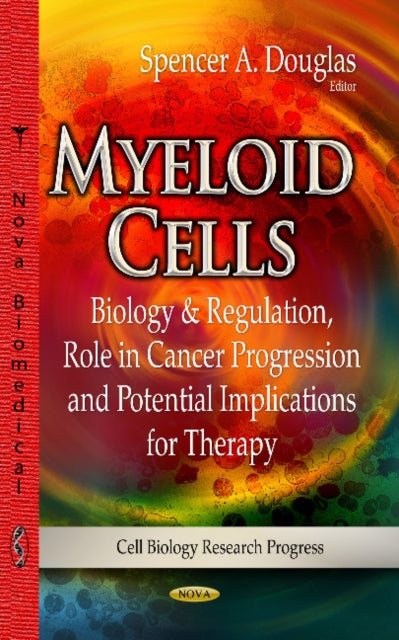 Myeloid Cells: Biology & Regulation, Role in