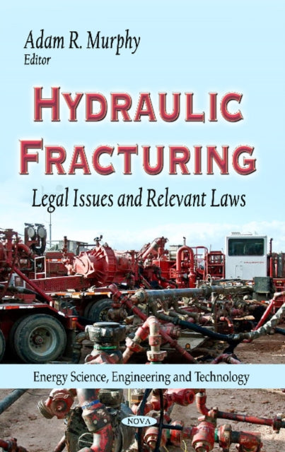 Hydraulic Fracturing: Legal Issues & Relevant