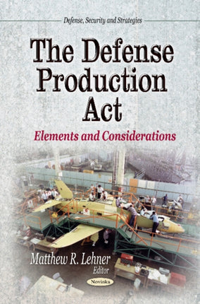 Defense Production Act: Elements & Considerations