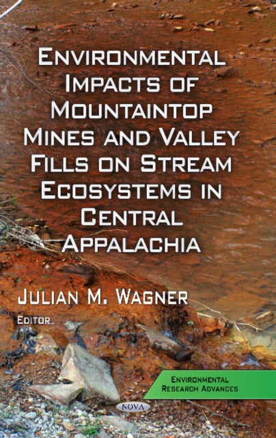 Environmental Impacts of Mountaintop Mines & Valley Fills on Stream Ecosystems in Central Appalachia