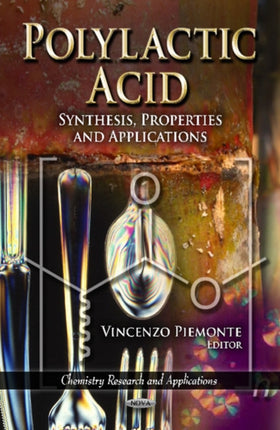 Polylactic Acid: Synthesis, Properties & Applications