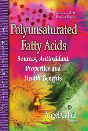 Polyunsaturated Fatty Acids: Sources, Antioxidant Properties & Health Benefits