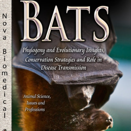 Bats: Phylogeny & Evolutionary Insights, Conservation Strategies & Role in Disease Transmission