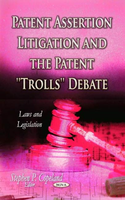 Patent Assertion Litigation & the Patent ''Trolls'' Debate