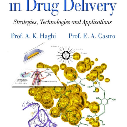 Nanotechnology in Drug Delivery: Strategies, Technologies & Applications