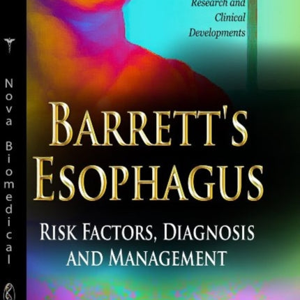 Barrett's Esophagus: Risk Factors, Diagnosis & Management