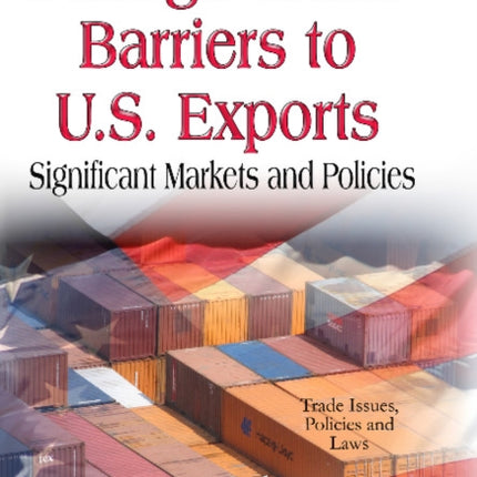 Foreign Trade Barriers to U.S. Exports: