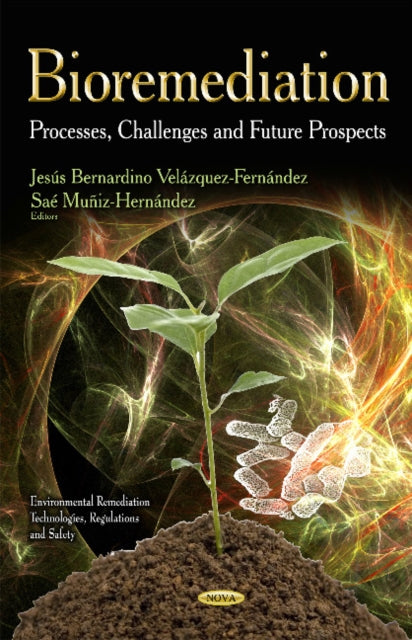 Bioremediation: Processes, Challenges & Future