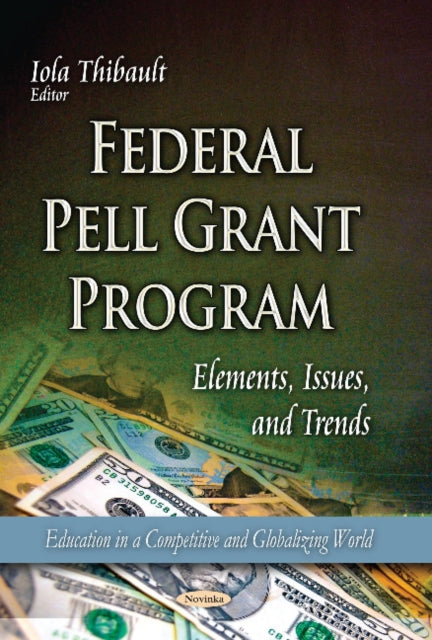 Federal Pell Grant Program: Elements, Issues &