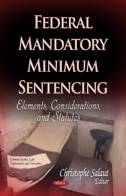 Federal Mandatory Minimum Sentencing: Elements, Considerations & Statutes