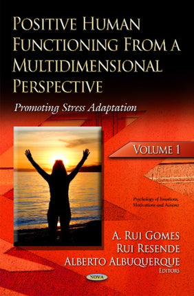 Positive Human Functioning From a Multidimensional Perspective: Volume 1: Promoting Stress Adaptation