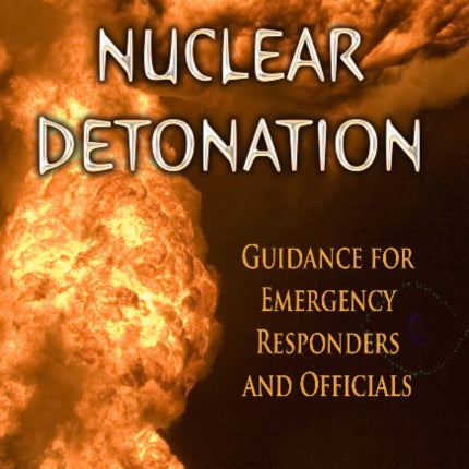 Nuclear Detonation: Guidance for Emergency Responders & Officials