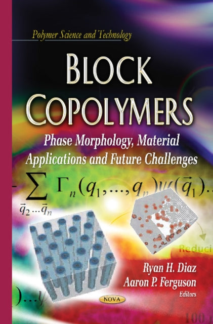 Block Copolymers: Phase Morphology, Material Applications & Future Challenges