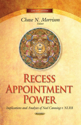 Recess Appointment Power: Implications & Analyses of Noel Canning v. NLRB